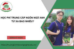 Học phí Trung cấp Ngôn ngữ Anh từ xa bao nhiêu?