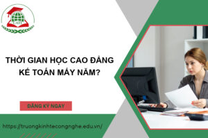 Thời gian học Cao đẳng Kế toán mấy năm?